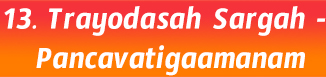 13.Trayodasah Sargah- Pancavatigaamanam